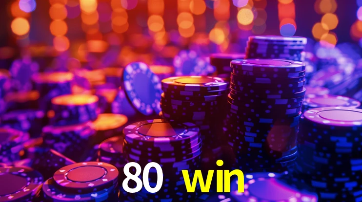 80 win