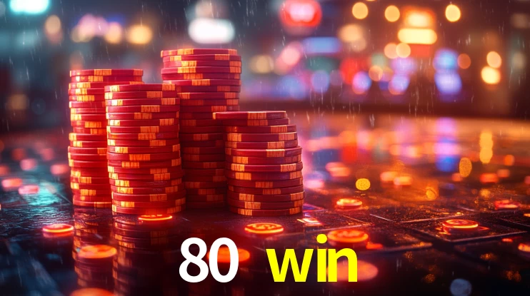 80 win