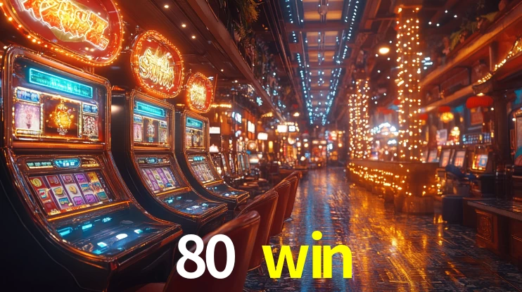 80 win