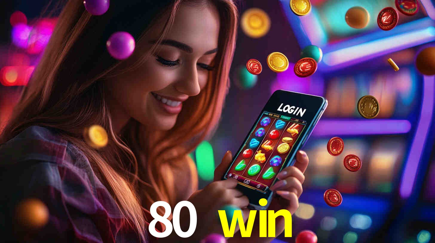 80 win